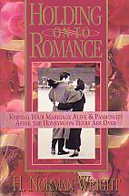 Holding On To Romance- by H. Norman Wright